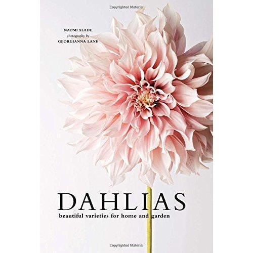 Dahlias: Beautiful Varieties for Home & Garden Eleish Van Breems Home